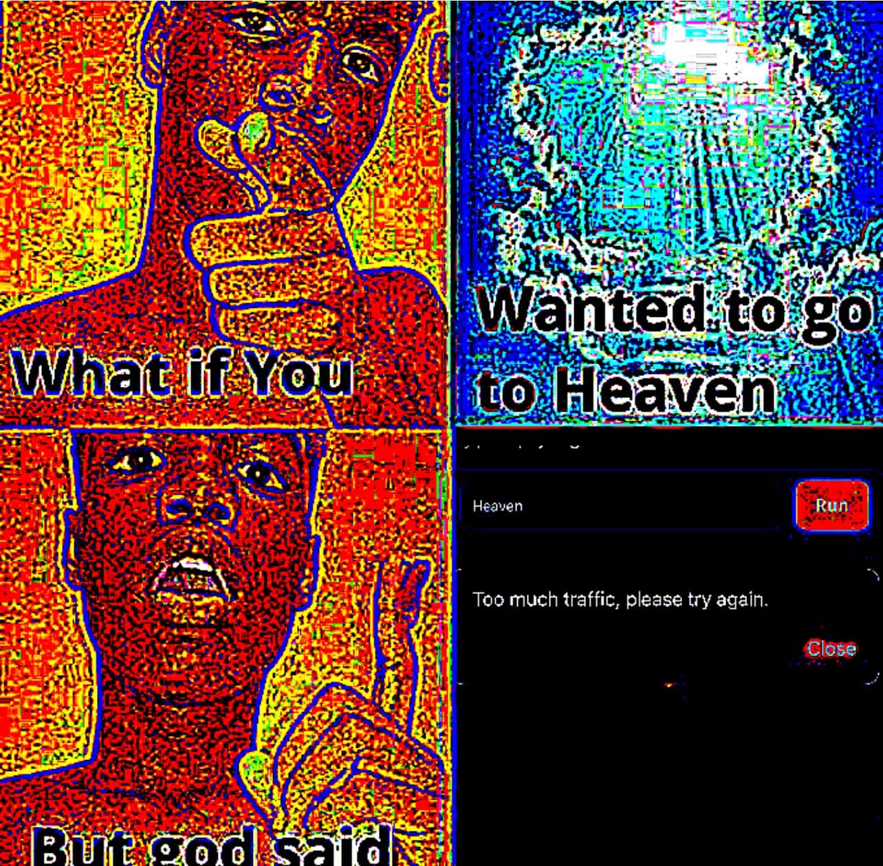 This meme is a humorous take on the idea of being stuck in a never-ending loop of "what if" scenarios. The image features a character who is stuck in a loop of asking "what if" and being told "what if" is not a good idea. The text "what if you were to go to heaven" is written on the screen, and the character's response is "I'd like to go to heaven".